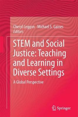 Cheryl B. Leggon (Ed.) - STEM and Social Justice: Teaching and Learning in Diverse Settings: A Global Perspective - 9783319562964 - V9783319562964