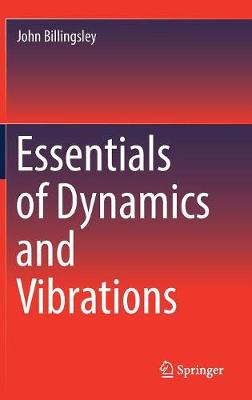 John Billingsley - Essentials of Dynamics and Vibrations - 9783319565163 - V9783319565163