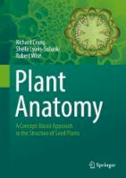 Richard Crang - Plant Anatomy: A Concept-Based Approach to the Structure of Seed Plants - 9783319772080 - V9783319772080