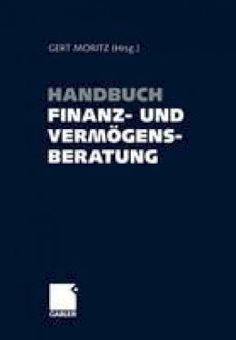 Gert Moritz (Ed.) - Handbuch Finanz- und Vermögensberatung - 9783322904874 - V9783322904874