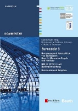 Bauforumstahl E.V. (Ed.) - Eurocode 3 Bemessung Und Konstruktion Von Stahlbauten, Band 1: Allgemeine Regeln Hochbau (+e-Book): Von Markus Feldmann, Ulrike Kuhlmann, Joachim Lindner, Christian Muller, Richard Stroetmann - 9783433030882 - V9783433030882