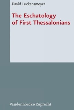 David Luckensmeyer - Eschatology Of First Thessalon - 9783525539699 - V9783525539699