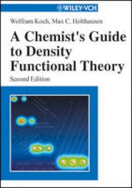 Wolfram Koch - A Chemist´s Guide to Density Functional Theory - 9783527303724 - V9783527303724