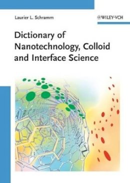 Laurier L. Schramm - Dictionary of Nanotechnology, Colloid and Interface Science - 9783527322039 - V9783527322039