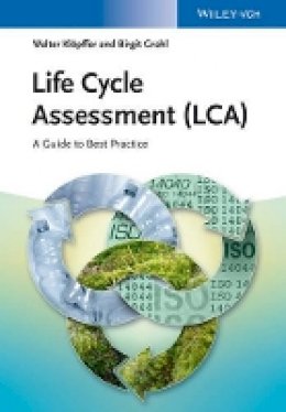 Walter Klöpffer - Life Cycle Assessment (LCA): A Guide to Best Practice - 9783527329861 - V9783527329861