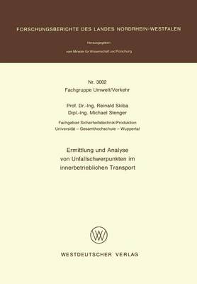 Reinald Skiba - Ermittlung und Analyse von Unfallschwerpunkten im innerbetrieblichen Transport (Forschungsberichte des Landes Nordrhein-Westfalen) - 9783531030029 - V9783531030029