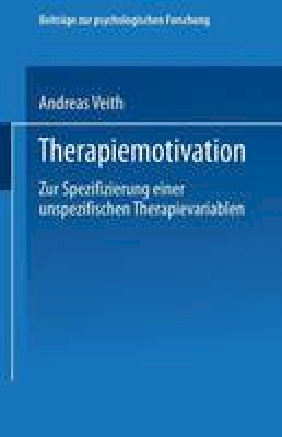 Andreas Veith - Therapiemotivation: Zur Spezifizierung einer unspezifischen Therapievariablen (Beiträge zur psychologischen Forschung) (German Edition) - 9783531128719 - V9783531128719