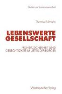 Thomas Bulmahn - Lebenswerte Gesellschaft: Freiheit, Sicherheit und Gerechtigkeit im Urteil der Bürger (Studien zur Sozialwissenschaft) (German Edition) - 9783531138909 - V9783531138909