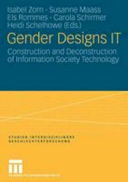 Zorn  Isabel - Gender Designs IT: Construction and Deconstruction of Information Society Technology (Studien Interdisziplinäre Geschlechterforschung) - 9783531148182 - V9783531148182