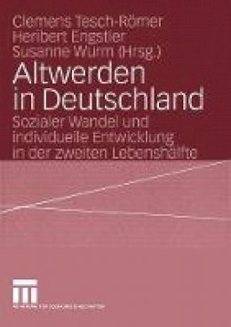 Clemens Tesch-Romer (Ed.) - Altwerden in Deutschland: Sozialer Wandel und individuelle Entwicklung in der zweiten Lebenshälfte - 9783531148588 - V9783531148588