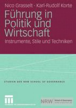 Nico Grasselt - Führung in Politik und Wirtschaft: Instrumente, Stile und Techniken (Studien der NRW School of Governance) (German Edition) - 9783531152462 - V9783531152462