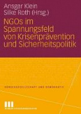 Klein  Ansgar - NGOs im Spannungsfeld von Krisenprävention und Sicherheitspolitik (Bürgergesellschaft und Demokratie) - 9783531155166 - V9783531155166