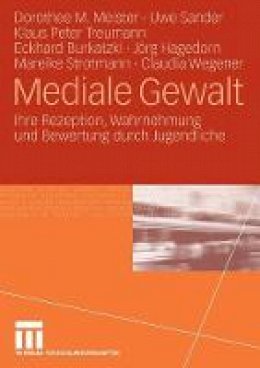 Dorothee M Meister - Mediale Gewalt: Ihre Rezeption, Wahrnehmung und Bewertung durch Jugendliche (German Edition) - 9783531156729 - V9783531156729