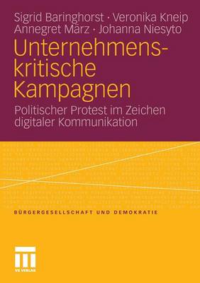 Sigrid Baringhorst - Unternehmenskritische Kampagnen: Politischer Protest im Zeichen digitaler Kommunikation (Bürgergesellschaft und Demokratie) (German Edition) - 9783531174518 - V9783531174518