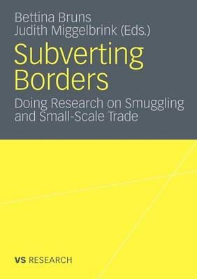 Bettina Bruns (Ed.) - Subverting Borders: Doing Research on Smuggling and Small-Scale Trade - 9783531177885 - V9783531177885