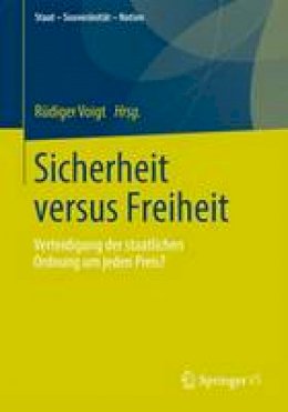 Rudiger Voigt (Ed.) - Sicherheit versus Freiheit: Verteidigung der Staatlichen Ordnung um jeden Preis? (Staat-Souveränität-Nation) (German Edition) - 9783531186436 - V9783531186436