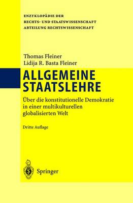 Thomas Fleiner - Allgemeine Staatslehre: Über die konstitutionelle Demokratie in einer multikulturellen globalisierten Welt (Enzyklopädie der Rechts- und Staatswissenschaft) (German Edition) - 9783540006893 - V9783540006893