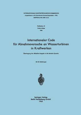 Gerber, Hans, Kommission, - Internationaler Code für Abnahmeversuche an Wasserturbinen in Kraftwerken: Übertragung der offiziellen Ausgabe in die deutsche Sprache (German Edition) - 9783540033363 - V9783540033363