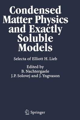 Elliott H. Lieb - Condensed Matter Physics and Exactly Soluble Models: Selecta of Elliott H. Lieb - 9783540222989 - V9783540222989