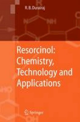 Raj B. Durairaj - Resorcinol: Chemistry, Technology and Applications - 9783540251422 - V9783540251422