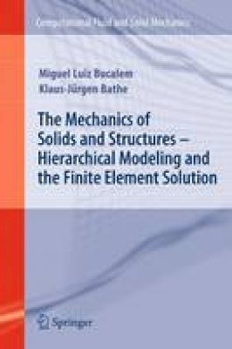 Miguel Luiz Bucalem - The Mechanics of Solids and Structures - Hierarchical Modeling and the Finite Element Solution - 9783540263319 - V9783540263319