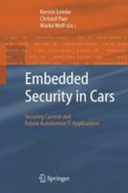 Kerstin Lemke (Ed.) - Embedded Security in Cars: Securing Current and Future Automotive IT Applications - 9783540283843 - V9783540283843