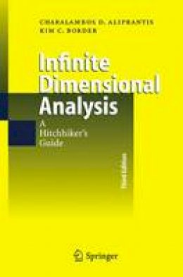 Charalambos D. Aliprantis - Infinite Dimensional Analysis: A Hitchhiker's Guide (Studies in Economic Theory) - 9783540295860 - V9783540295860