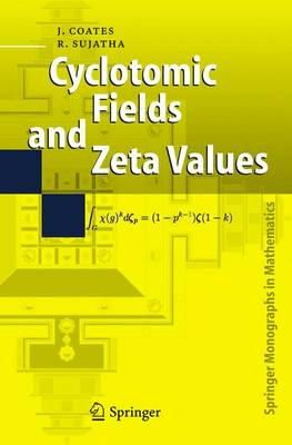 John Coates - Cyclotomic Fields and Zeta Values (Springer Monographs in Mathematics) - 9783540330684 - V9783540330684