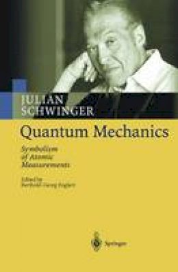 Julian Schwinger - Quantum Mechanics: Symbolism of Atomic Measurements - 9783540414087 - V9783540414087