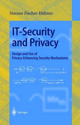 Simone Fischer-Hubner (Ed.) - IT-Security and Privacy: Design and Use of Privacy-Enhancing Security Mechanisms (Lecture Notes in Computer Science) - 9783540421429 - V9783540421429