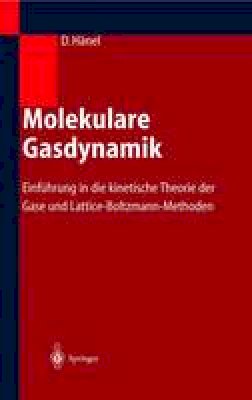 Dieter Hanel - Molekulare Gasdynamik: Einführung in die kinetische Theorie der Gase und Lattice-Boltzmann-Methoden (German Edition) - 9783540442479 - V9783540442479