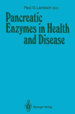 Paul G. Lankisch (Ed.) - Pancreatic Enzymes in Health and Disease - 9783540531876 - V9783540531876