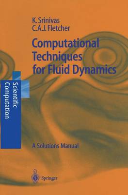 Karkenahalli Srinivas - Computational Techniques for Fluid Dynamics: A Solutions Manual (Scientific Computation) - 9783540543046 - V9783540543046