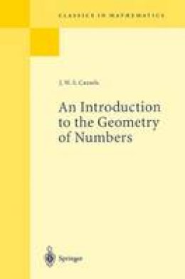 J.W.S. Cassels - An Introduction to the Geometry of Numbers (Classics in Mathematics) - 9783540617884 - V9783540617884