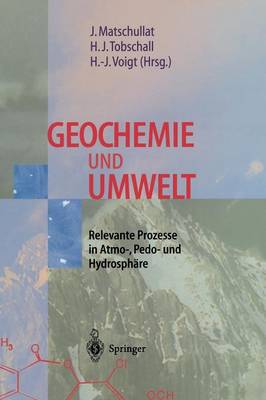 Jorg Matschullat (Ed.) - Geochemie Und Umwelt: Relevante Prozesse in Atmo-, Pedo- Und Hydrosph Re: Relevante Prozesse in Atmo-, Pedo- und Hydrosphäre - 9783540618669 - V9783540618669