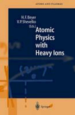 Heinrich Beyer (Ed.) - Atomic Physics with Heavy Ions (Springer Series on Atomic, Optical, and Plasma Physics) - 9783540648758 - V9783540648758