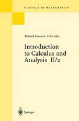 Richard Courant - Introduction to Calculus and Analysis, Vol. II/2 (Classics in Mathematics) - 9783540665700 - V9783540665700