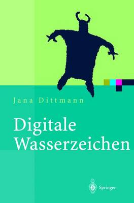 Jana Dittmann - Digitale Wasserzeichen: Grundlagen, Verfahren, Anwendungsgebiete (Xpert.press) - 9783540666615 - V9783540666615