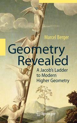 Marcel Berger - Geometry Revealed: A Jacob's Ladder to Modern Higher Geometry - 9783540709961 - V9783540709961