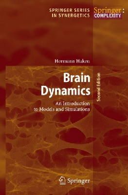 Hermann Haken - Brain Dynamics: An Introduction to Models and Simulations (Springer Series in Synergetics) - 9783540752363 - V9783540752363