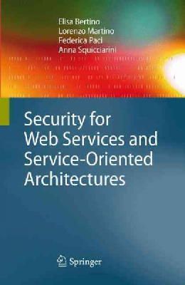 Elisa Bertino - Security for Web Services and Service-Oriented Architectures - 9783540877417 - V9783540877417