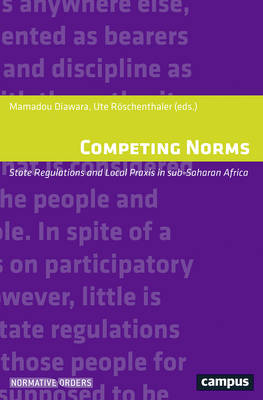 Mamadou Diawara - Competing Norms: State Regulations and Local Praxis in sub-Saharan Africa (Normative Orders) - 9783593506531 - V9783593506531