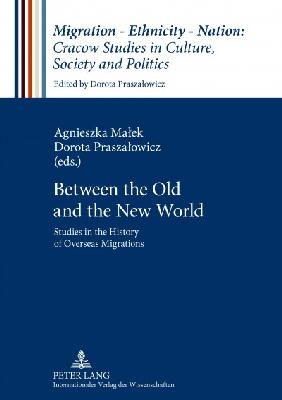 Agnieszka Malek (Ed.) - Between the Old and the New World: Studies in the History of Overseas Migrations - 9783631617571 - V9783631617571