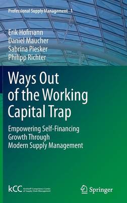 Erik Hofmann - Ways Out of the Working Capital Trap: Empowering Self-financing Growth Through Modern Supply Management - 9783642172700 - V9783642172700