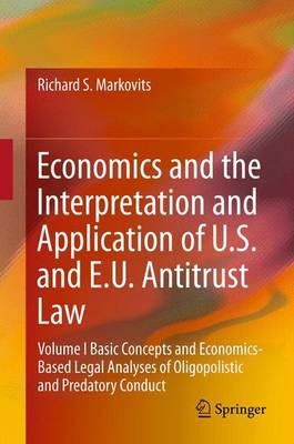 Richard S. Markovits - Economics and the Interpretation and Application of U.S. and E.U. Antitrust Law - 9783642243066 - V9783642243066