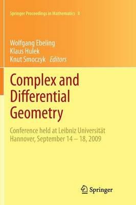Wolfgang Ebeling (Ed.) - Complex and Differential Geometry: Conference held at Leibniz Universität Hannover, September 14 – 18, 2009 - 9783642269004 - V9783642269004