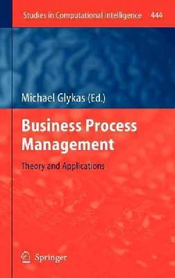 Michael Glykas (Ed.) - Business Process Management: Theory and Applications - 9783642284083 - V9783642284083