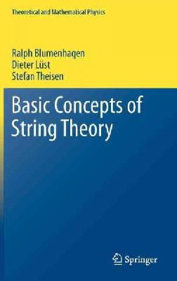 Blumenhagen, Ralph; Lust, Dieter; Theisen, Stefan - Basic Concepts of String Theory - 9783642294969 - V9783642294969