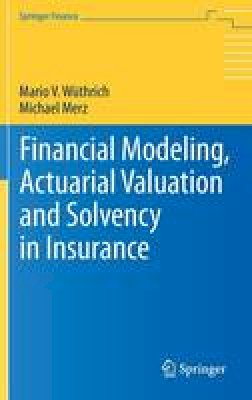 Mario V. Wüthrich - Financial Modeling, Actuarial Valuation and Solvency in Insurance - 9783642313912 - V9783642313912