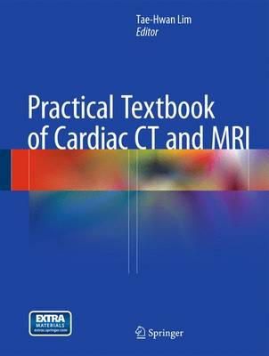 Tae-Hwan Lim - Practical Textbook of Cardiac CT and MRI - 9783642363962 - V9783642363962